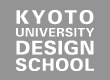 KYOTO UNIVERSITY DESIGN SCHOOL